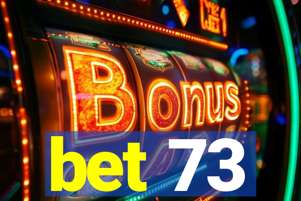 bet 73